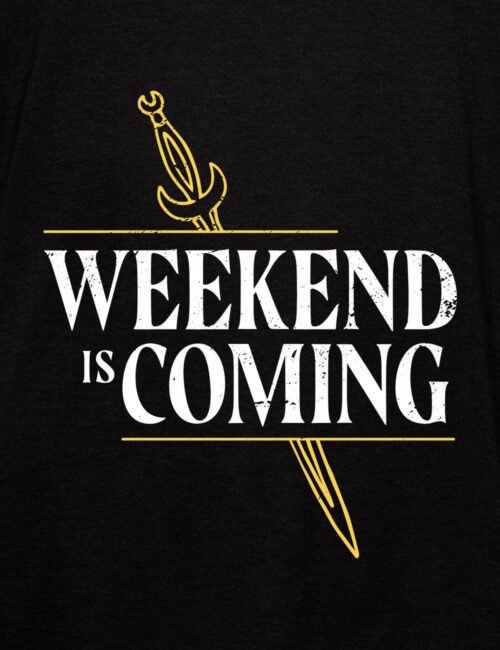 weekend is coming